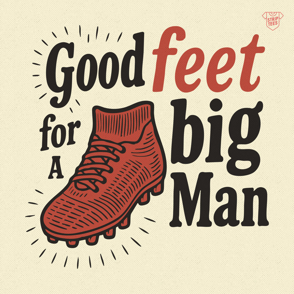 Good feet for a big man