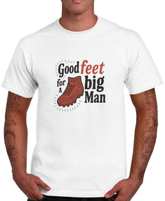 Good Feet for a Big Man tee