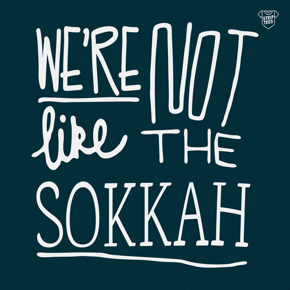 We're Not Like The Sokkah
