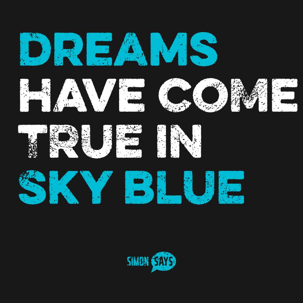 Dreams Have Come True In Sky Blue